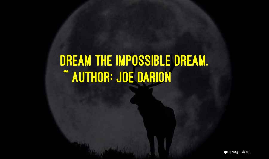 Joe Darion Quotes: Dream The Impossible Dream.