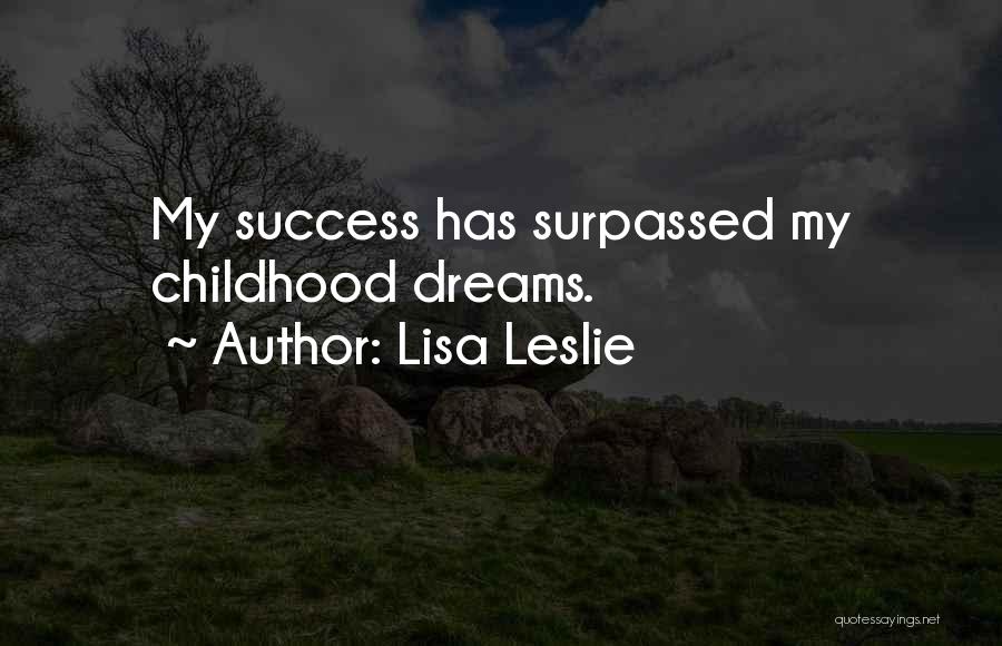 Lisa Leslie Quotes: My Success Has Surpassed My Childhood Dreams.