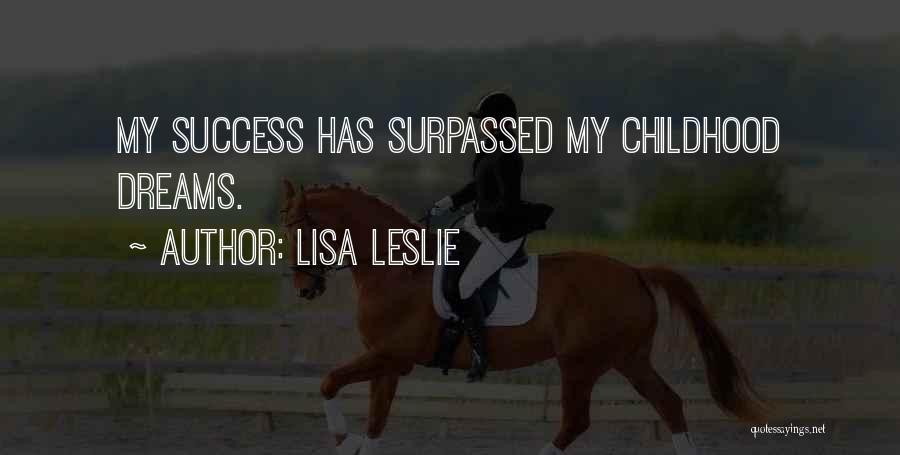 Lisa Leslie Quotes: My Success Has Surpassed My Childhood Dreams.