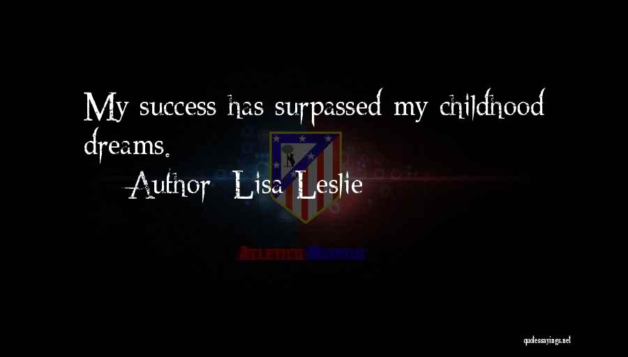 Lisa Leslie Quotes: My Success Has Surpassed My Childhood Dreams.