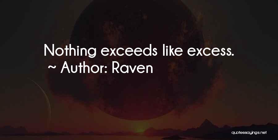 Raven Quotes: Nothing Exceeds Like Excess.