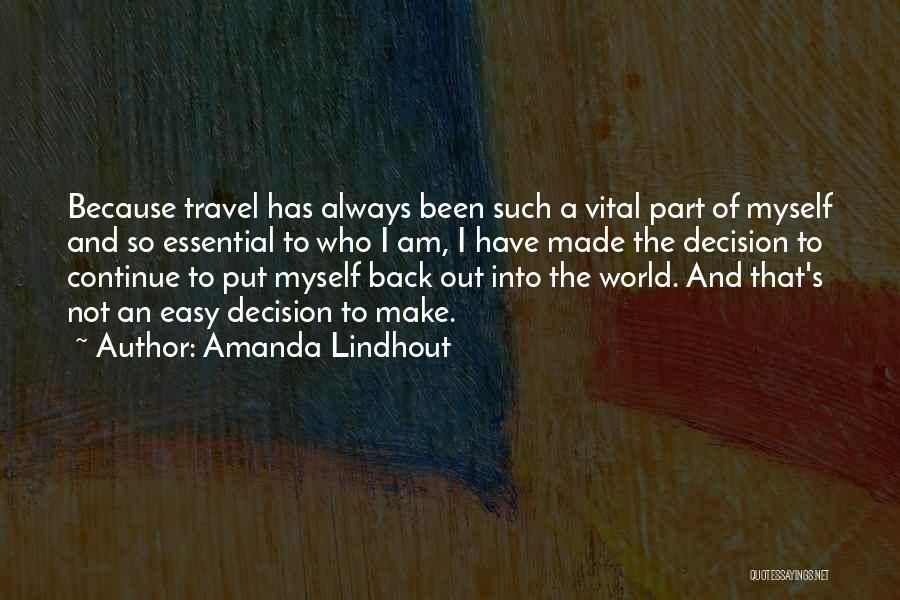 Amanda Lindhout Quotes: Because Travel Has Always Been Such A Vital Part Of Myself And So Essential To Who I Am, I Have