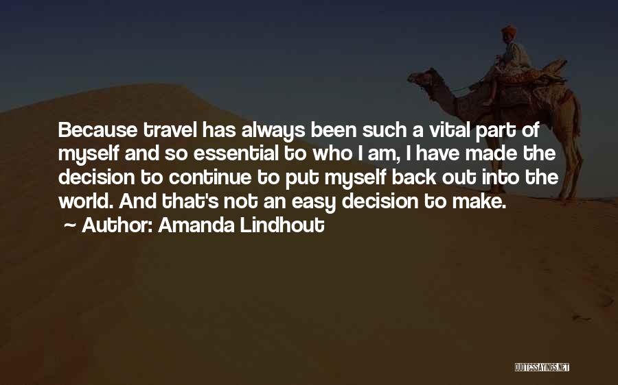 Amanda Lindhout Quotes: Because Travel Has Always Been Such A Vital Part Of Myself And So Essential To Who I Am, I Have