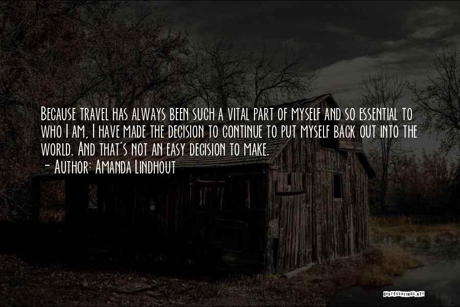 Amanda Lindhout Quotes: Because Travel Has Always Been Such A Vital Part Of Myself And So Essential To Who I Am, I Have