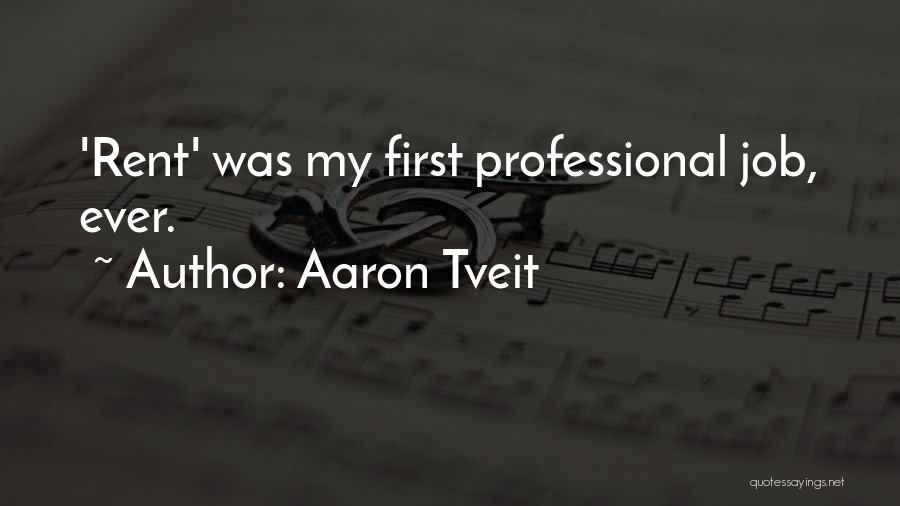 Aaron Tveit Quotes: 'rent' Was My First Professional Job, Ever.