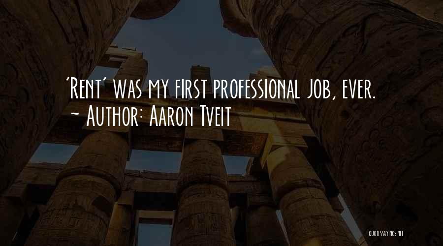 Aaron Tveit Quotes: 'rent' Was My First Professional Job, Ever.