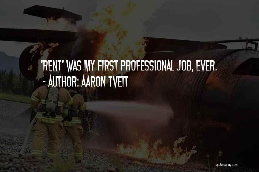 Aaron Tveit Quotes: 'rent' Was My First Professional Job, Ever.