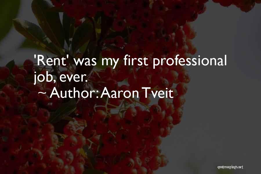 Aaron Tveit Quotes: 'rent' Was My First Professional Job, Ever.