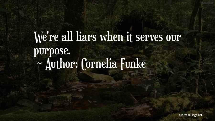 Cornelia Funke Quotes: We're All Liars When It Serves Our Purpose.