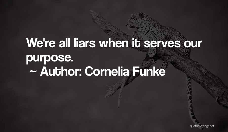 Cornelia Funke Quotes: We're All Liars When It Serves Our Purpose.