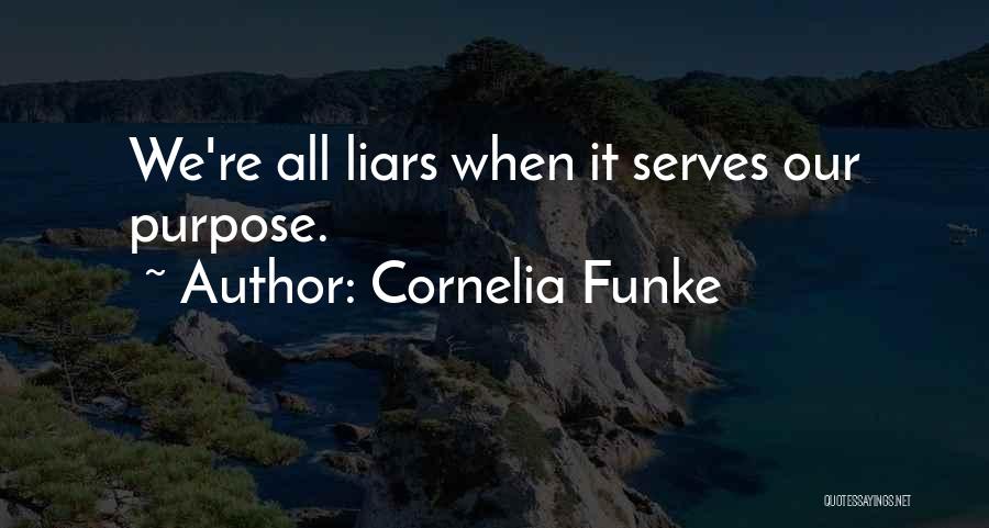 Cornelia Funke Quotes: We're All Liars When It Serves Our Purpose.