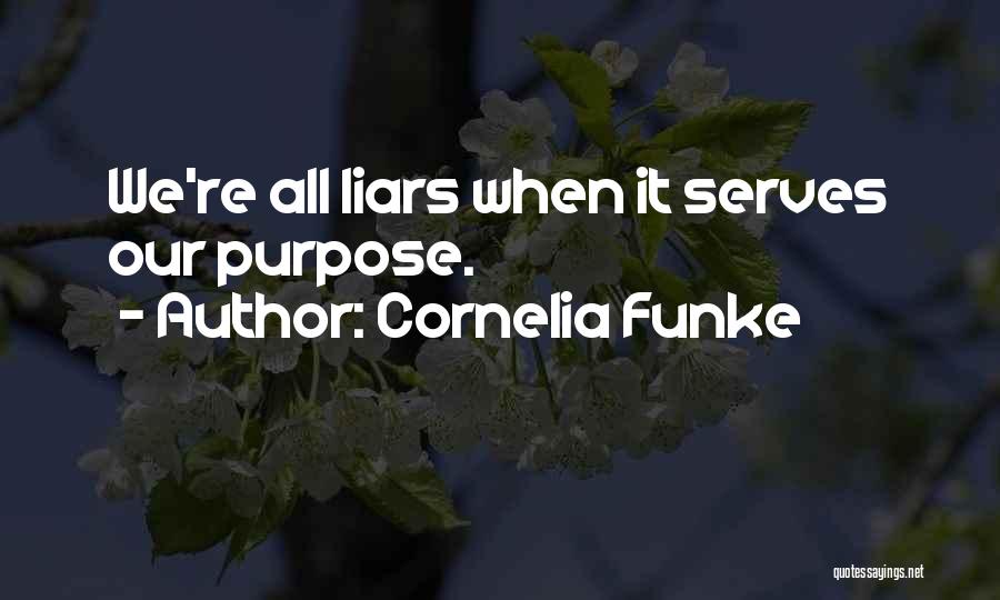 Cornelia Funke Quotes: We're All Liars When It Serves Our Purpose.