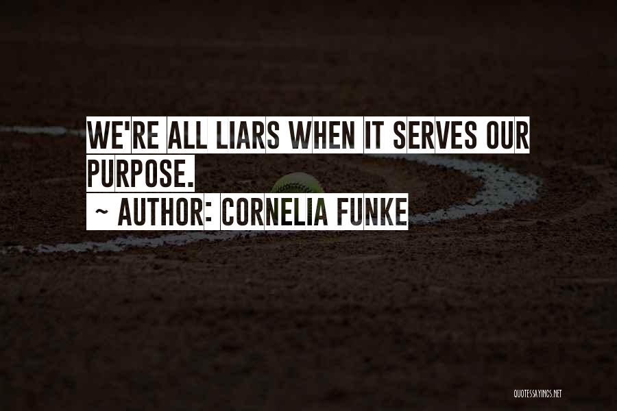 Cornelia Funke Quotes: We're All Liars When It Serves Our Purpose.