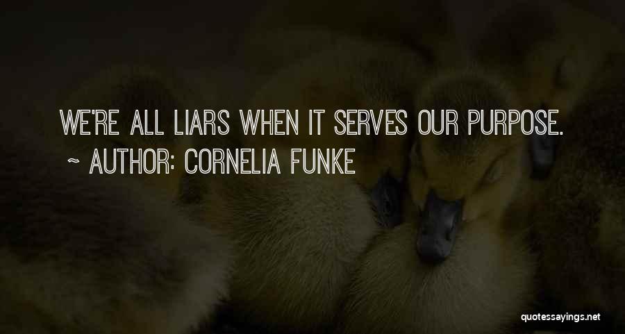 Cornelia Funke Quotes: We're All Liars When It Serves Our Purpose.