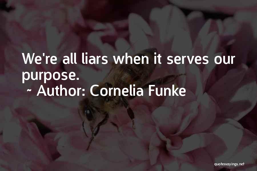 Cornelia Funke Quotes: We're All Liars When It Serves Our Purpose.