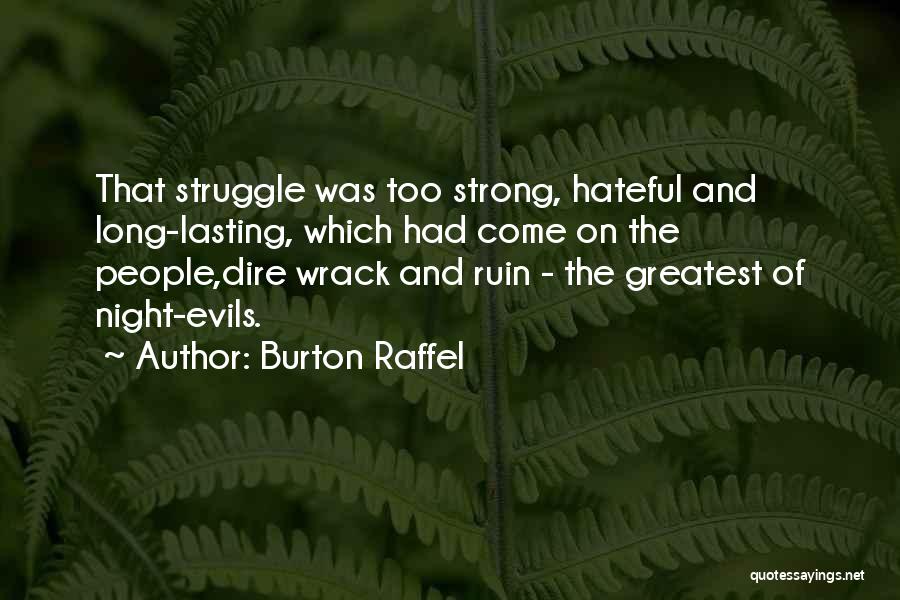 Burton Raffel Quotes: That Struggle Was Too Strong, Hateful And Long-lasting, Which Had Come On The People,dire Wrack And Ruin - The Greatest