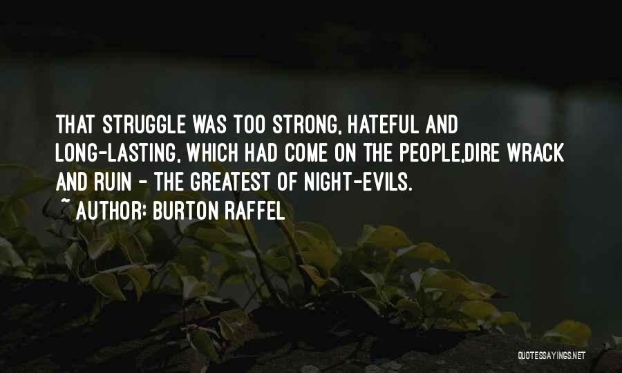 Burton Raffel Quotes: That Struggle Was Too Strong, Hateful And Long-lasting, Which Had Come On The People,dire Wrack And Ruin - The Greatest