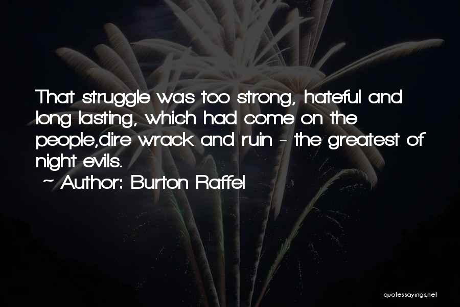 Burton Raffel Quotes: That Struggle Was Too Strong, Hateful And Long-lasting, Which Had Come On The People,dire Wrack And Ruin - The Greatest