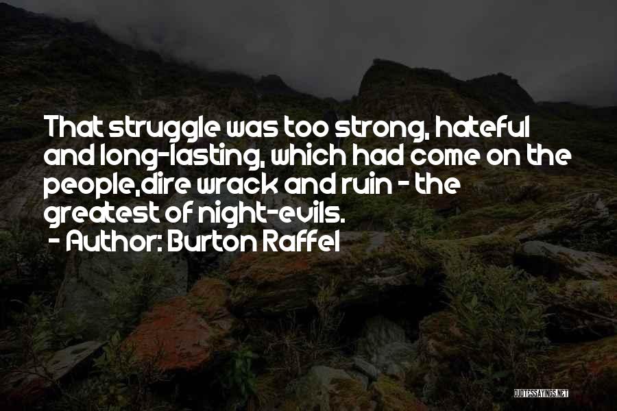 Burton Raffel Quotes: That Struggle Was Too Strong, Hateful And Long-lasting, Which Had Come On The People,dire Wrack And Ruin - The Greatest