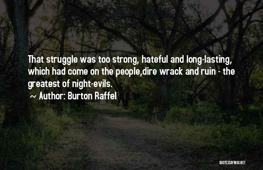 Burton Raffel Quotes: That Struggle Was Too Strong, Hateful And Long-lasting, Which Had Come On The People,dire Wrack And Ruin - The Greatest