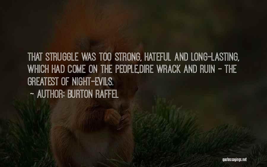 Burton Raffel Quotes: That Struggle Was Too Strong, Hateful And Long-lasting, Which Had Come On The People,dire Wrack And Ruin - The Greatest