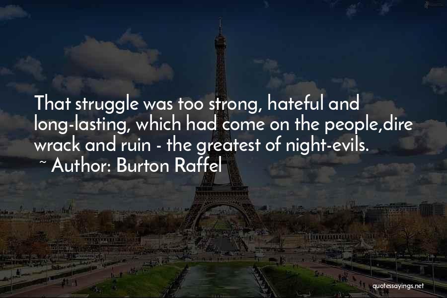 Burton Raffel Quotes: That Struggle Was Too Strong, Hateful And Long-lasting, Which Had Come On The People,dire Wrack And Ruin - The Greatest