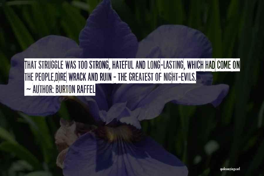 Burton Raffel Quotes: That Struggle Was Too Strong, Hateful And Long-lasting, Which Had Come On The People,dire Wrack And Ruin - The Greatest