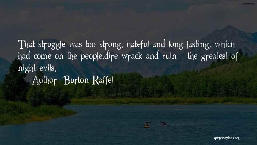 Burton Raffel Quotes: That Struggle Was Too Strong, Hateful And Long-lasting, Which Had Come On The People,dire Wrack And Ruin - The Greatest