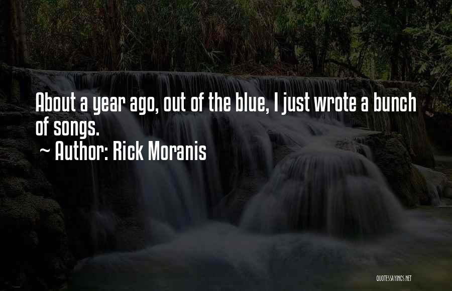 Rick Moranis Quotes: About A Year Ago, Out Of The Blue, I Just Wrote A Bunch Of Songs.