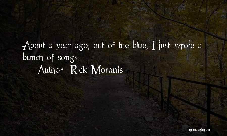 Rick Moranis Quotes: About A Year Ago, Out Of The Blue, I Just Wrote A Bunch Of Songs.