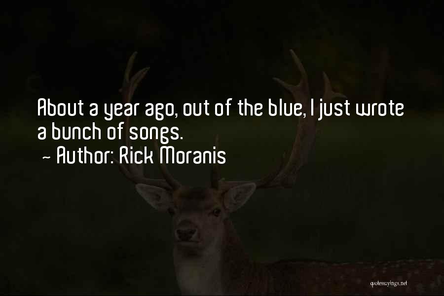 Rick Moranis Quotes: About A Year Ago, Out Of The Blue, I Just Wrote A Bunch Of Songs.