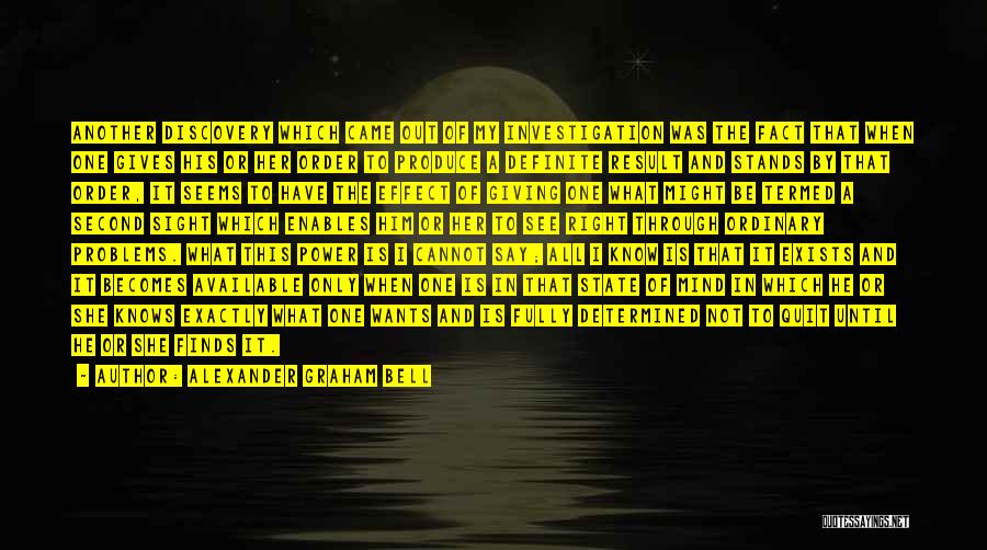 Alexander Graham Bell Quotes: Another Discovery Which Came Out Of My Investigation Was The Fact That When One Gives His Or Her Order To