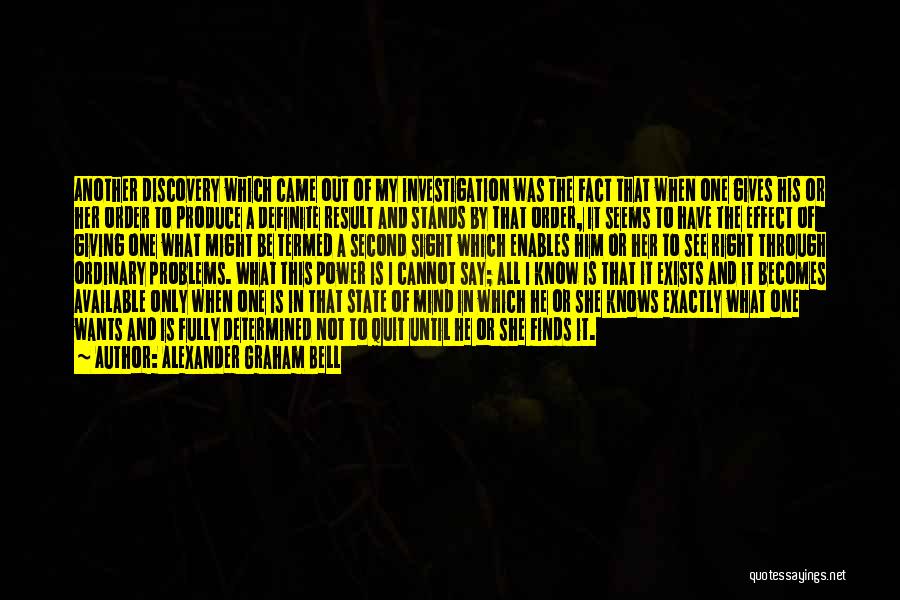 Alexander Graham Bell Quotes: Another Discovery Which Came Out Of My Investigation Was The Fact That When One Gives His Or Her Order To