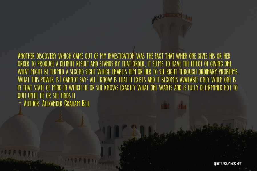 Alexander Graham Bell Quotes: Another Discovery Which Came Out Of My Investigation Was The Fact That When One Gives His Or Her Order To