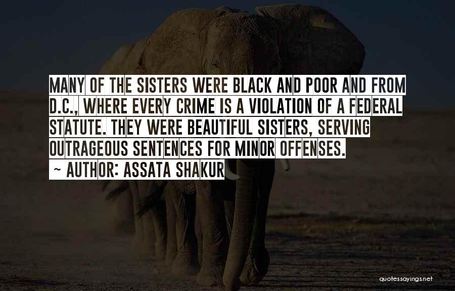 Assata Shakur Quotes: Many Of The Sisters Were Black And Poor And From D.c., Where Every Crime Is A Violation Of A Federal