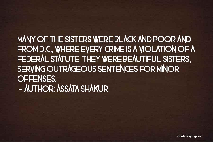 Assata Shakur Quotes: Many Of The Sisters Were Black And Poor And From D.c., Where Every Crime Is A Violation Of A Federal