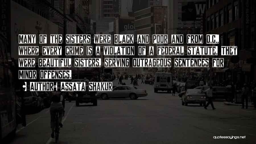 Assata Shakur Quotes: Many Of The Sisters Were Black And Poor And From D.c., Where Every Crime Is A Violation Of A Federal