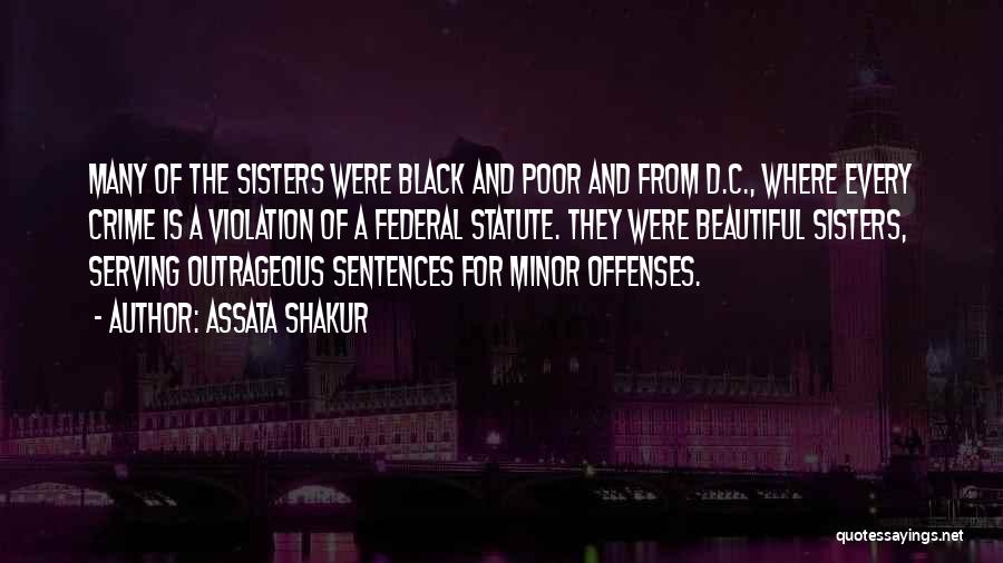 Assata Shakur Quotes: Many Of The Sisters Were Black And Poor And From D.c., Where Every Crime Is A Violation Of A Federal