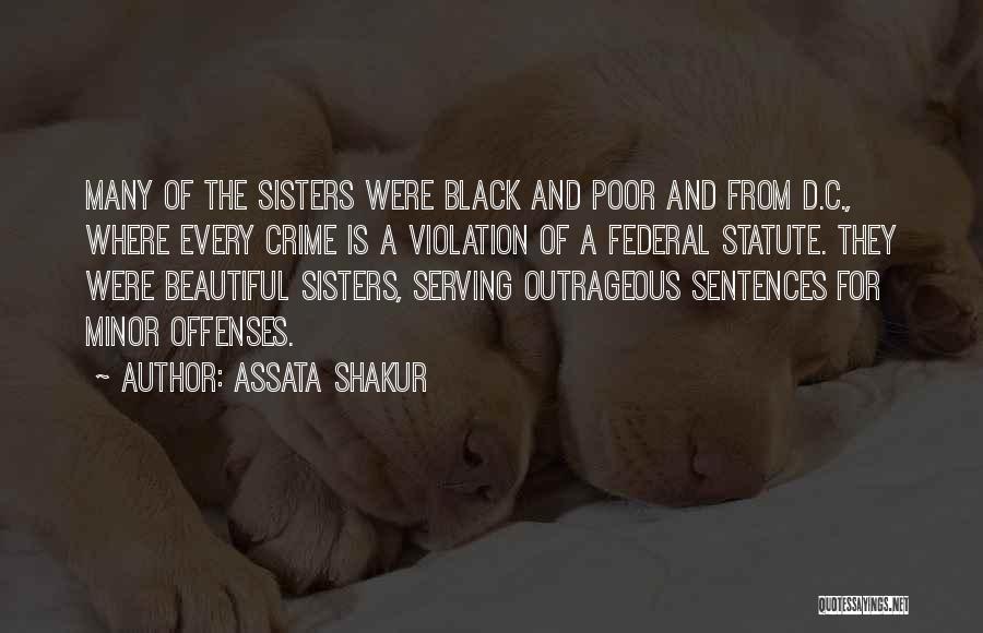 Assata Shakur Quotes: Many Of The Sisters Were Black And Poor And From D.c., Where Every Crime Is A Violation Of A Federal