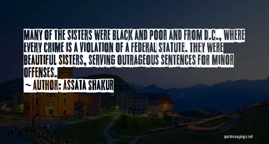 Assata Shakur Quotes: Many Of The Sisters Were Black And Poor And From D.c., Where Every Crime Is A Violation Of A Federal