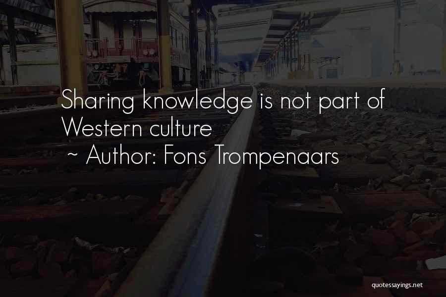 Fons Trompenaars Quotes: Sharing Knowledge Is Not Part Of Western Culture