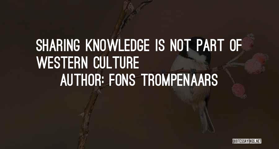 Fons Trompenaars Quotes: Sharing Knowledge Is Not Part Of Western Culture