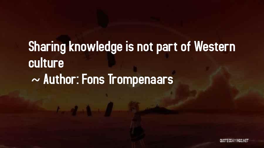 Fons Trompenaars Quotes: Sharing Knowledge Is Not Part Of Western Culture