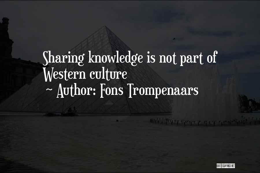 Fons Trompenaars Quotes: Sharing Knowledge Is Not Part Of Western Culture