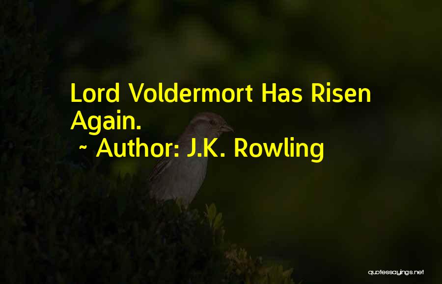 J.K. Rowling Quotes: Lord Voldermort Has Risen Again.