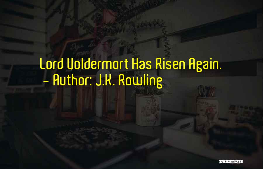 J.K. Rowling Quotes: Lord Voldermort Has Risen Again.