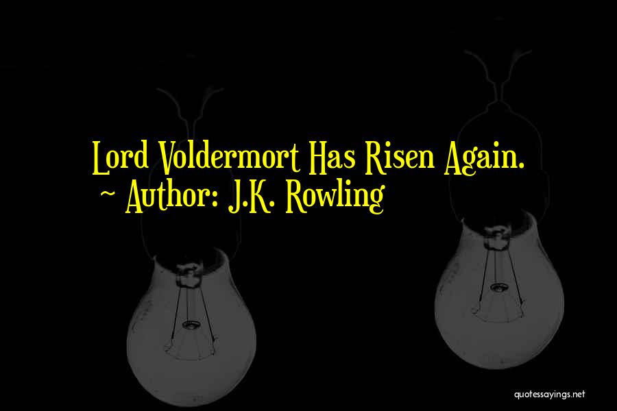 J.K. Rowling Quotes: Lord Voldermort Has Risen Again.