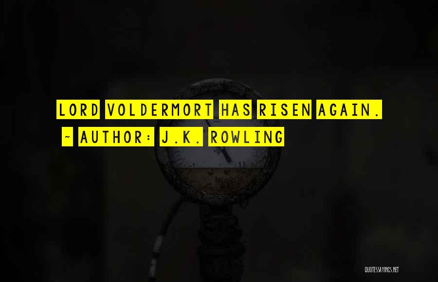 J.K. Rowling Quotes: Lord Voldermort Has Risen Again.