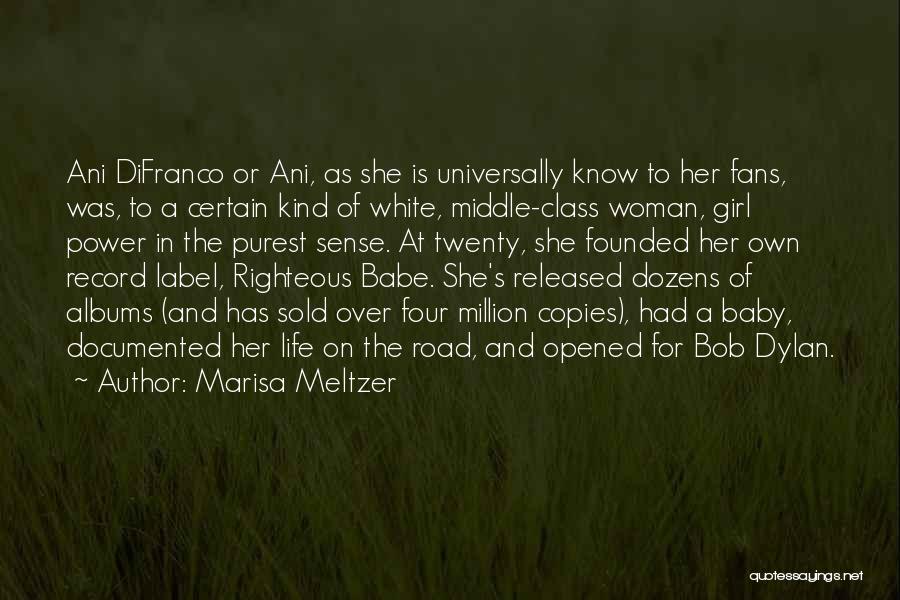 Marisa Meltzer Quotes: Ani Difranco Or Ani, As She Is Universally Know To Her Fans, Was, To A Certain Kind Of White, Middle-class