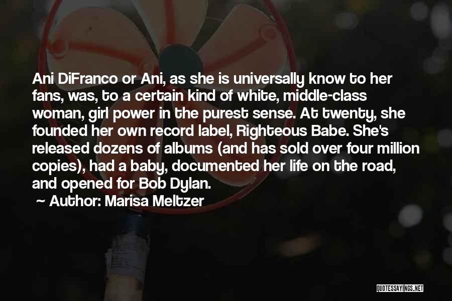 Marisa Meltzer Quotes: Ani Difranco Or Ani, As She Is Universally Know To Her Fans, Was, To A Certain Kind Of White, Middle-class
